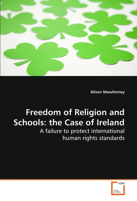 Freedom of Religion and Schools: the Case of Ireland: A failure to protect international human rights standards