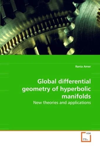 Global differential geometry of hyperbolic manifolds: New theories and applications