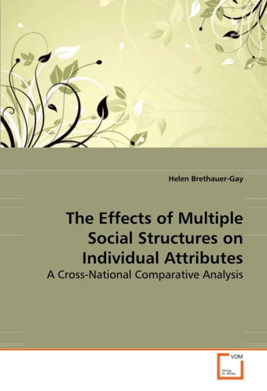 The Effects of Multiple Social Structures onIndividual Attributes: A Cross-National Comparative Analysis