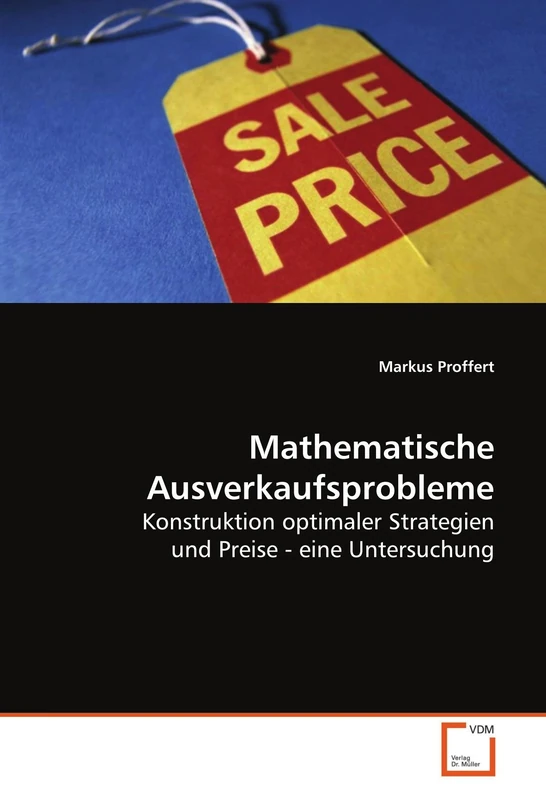 Mathematische Ausverkaufsprobleme: Konstruktion optimaler Strategien und Preise - eine Untersuchung