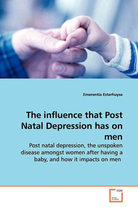 The influence that Post Natal Depression has on men: Post natal depression, the unspoken disease amongst women after having a baby, and how it impacts on men