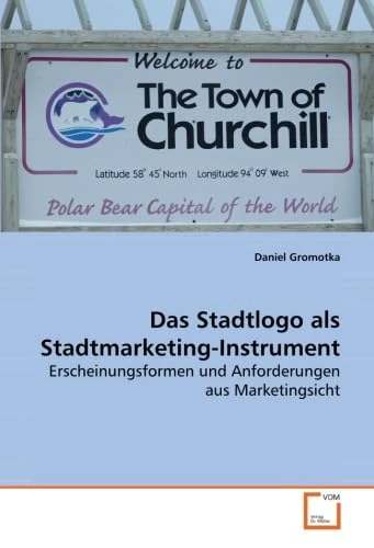 Das Stadtlogo als Stadtmarketing-Instrument: Erscheinungsformen und Anforderungen aus Marketingsicht
