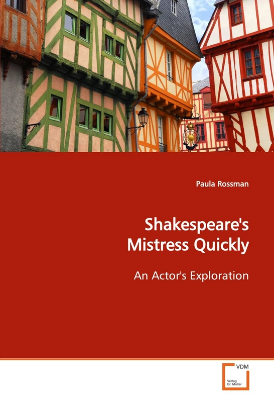 Shakespeare's Mistress Quickly: An Actor's Exploration