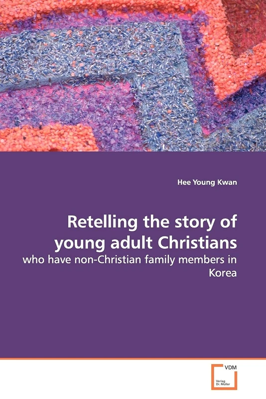 Retelling the story of young adult Christians: who have non-Christian family members in Korea