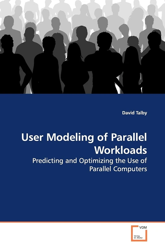 User Modeling of Parallel Workloads: Predicting and Optimizing the Use of Parallel Computers - Image 1