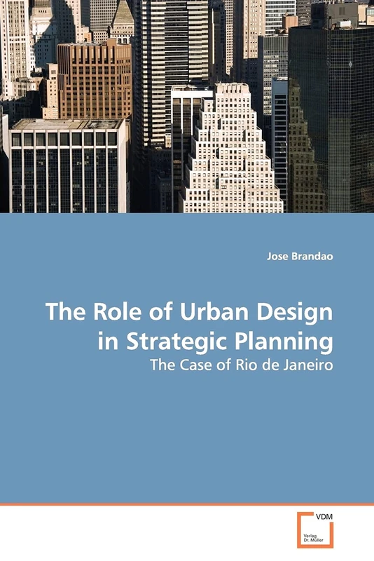 The Role of Urban Design in Strategic Planning: The Case of Rio de Janeiro