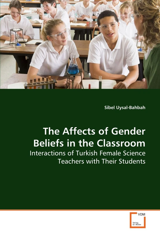 The Affects of Gender Beliefs in the Classroom: Interactions of Turkish Female Science Teachers with Their Students