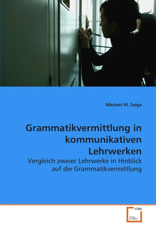 Grammatikvermittlung in kommunikativen Lehrwerken: Vergleich zweier Lehrwerke in Hinblick auf die Grammatikvermittlung