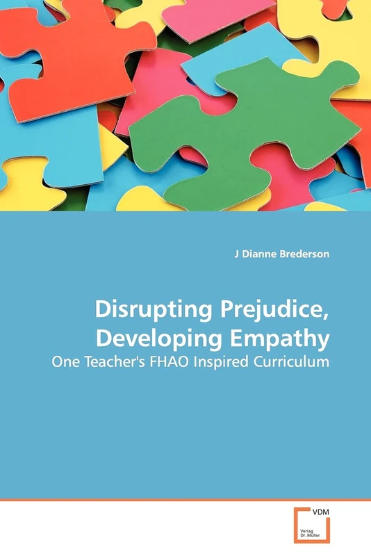 Disrupting Prejudice, Developing Empathy: One Teacher's FHAO Inspired Curriculum