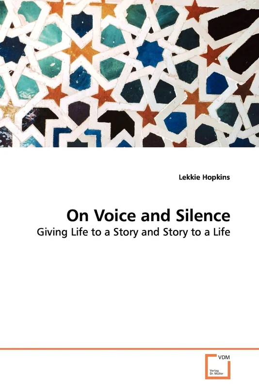 On Voice and Silence: Giving Life to a Story and Story to a Life