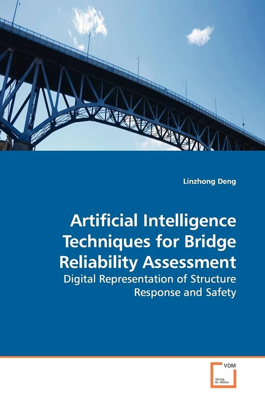 Artificial Intelligence Techniques for Bridge Reliability Assessment: Digital Representation of Structure Response and Safety