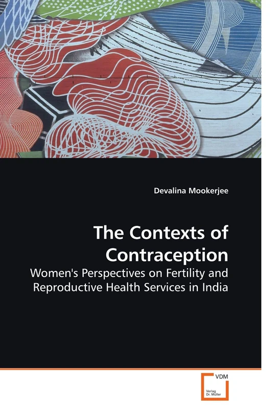 The Contexts of Contraception: Women's Perspectives on Fertility and Reproductive Health Services in India