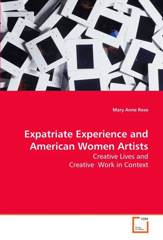 Expatriate Experience and American Women Artists: Creative Lives and Creative Work in Context
