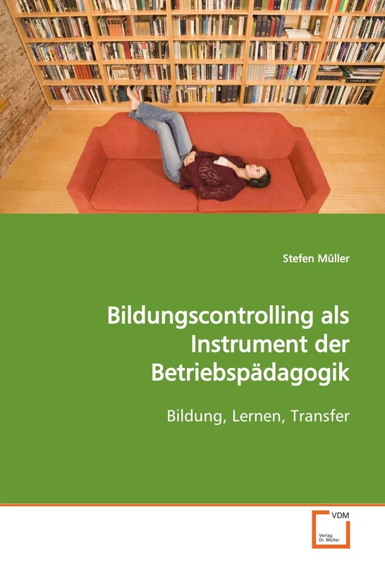 Bildungscontrolling als Instrument der Betriebspädagogik: Bildung, Lernen, Transfer
