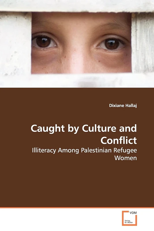 Caught by Culture and Conflict: Illiteracy Among Palestinian Refugee Women