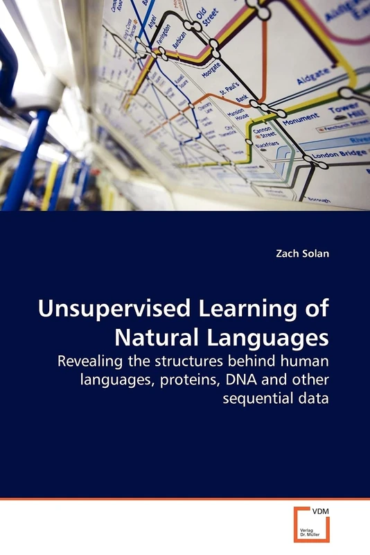 Unsupervised Learning of Natural Languages: Revealing the structures behind human languages, proteins, DNA and other sequential data