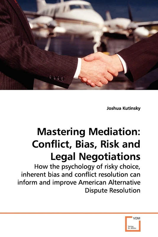 Mastering Mediation: Conflict, Bias, Risk and Legal Negotiations
