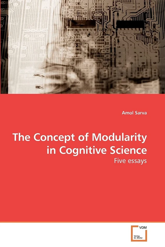 The Concept of Modularity in Cognitive Science: Five essays