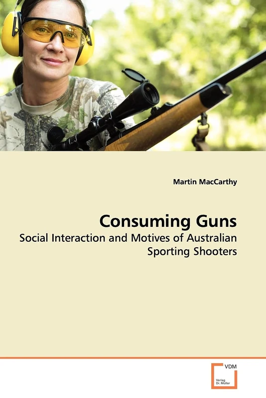 Consuming Guns: Social Interaction and Motives of Australian Sporting Shooters