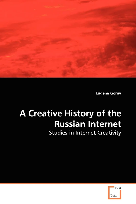 A Creative History of the Russian Internet: Studies in Internet Creativity