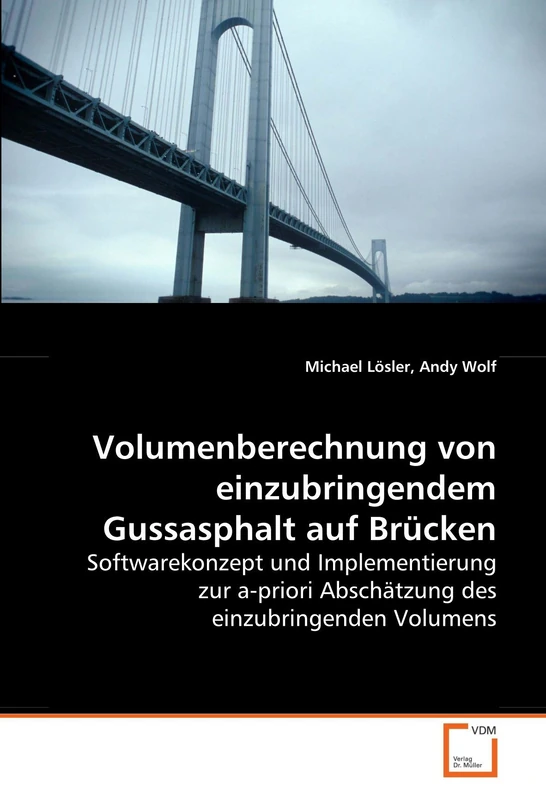 Volumenberechnung von einzubringendem Gussasphalt auf Brücken: Softwarekonzept und Implementierung zur a-priori Abschätzung des einzubringenden Volumens