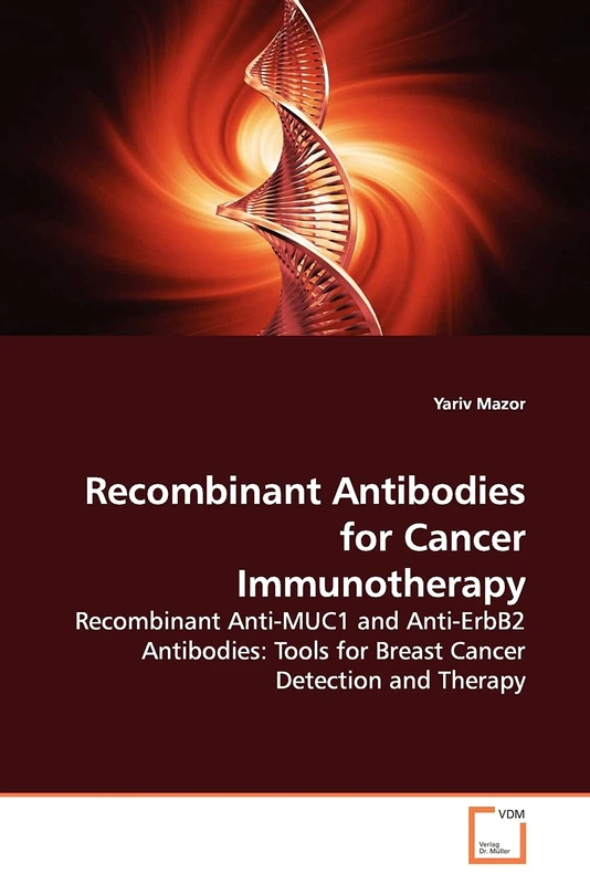 Recombinant Antibodies for Cancer Immunotherapy: Recombinant Anti-MUC1 and Anti-ErbB2 Antibodies: Tools for Breast Cancer Detection and Therapy