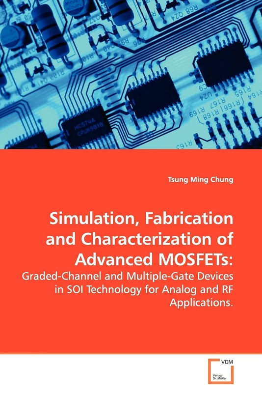 Simulation, Fabrication and Characterization of Advanced MOSFETs:: Graded-Channel and Multiple-Gate Devices in SOI Technology for Analog and RF Applications.