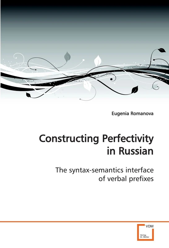 Constructing Perfectivity in Russian: The syntax-semantics interface of verbal prefixes