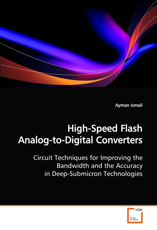 High-Speed Flash Analog-to-Digital Converters: Circuit Techniques for Improving the Bandwidth and the Accuracy in Deep-Submicron Technologies