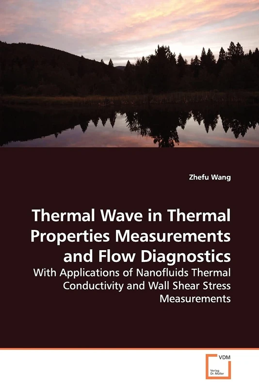 Thermal Wave in Thermal Properties Measurements and Flow Diagnostics: With Applications of Nanofluids Thermal Conductivity and Wall Shear Stress Measurements