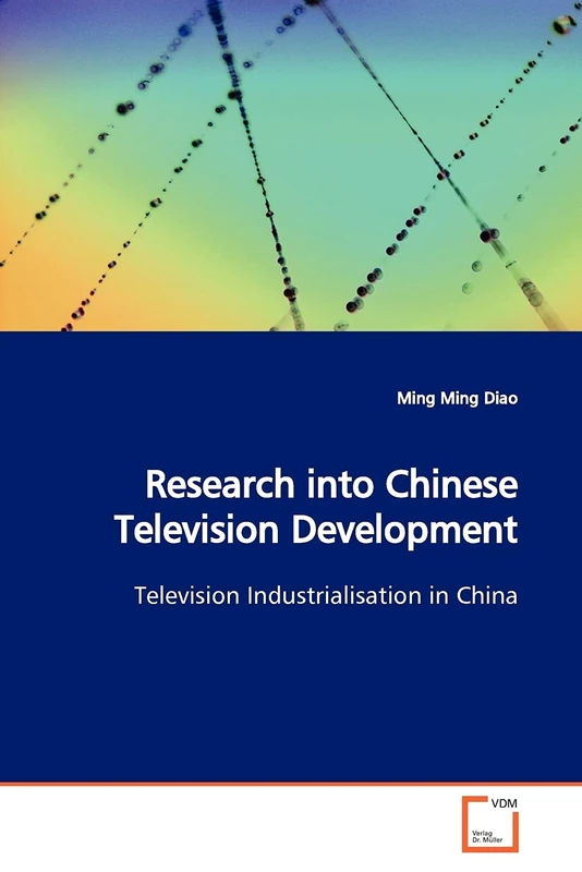 Research into Chinese Television Development: Television Industrialisation in China