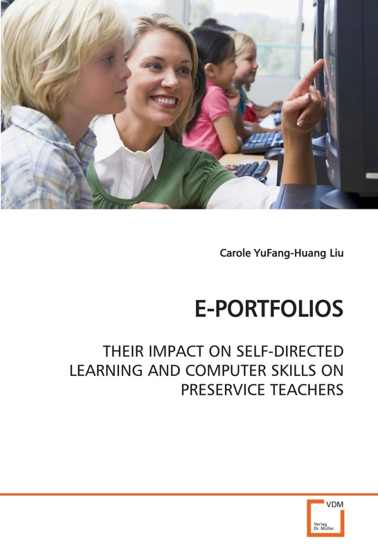 E-PORTFOLIOS: THEIR IMPACT ON SELF-DIRECTED LEARNING AND COMPUTER SKILLS ON PRESERVICE TEACHERS
