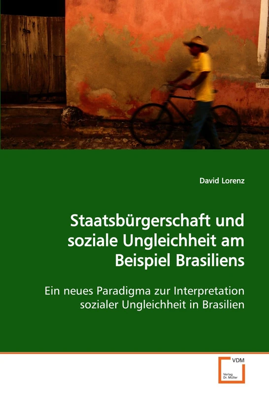 Staatsbürgerschaft und soziale Ungleichheit am Beispiel Brasiliens: Ein neues Paradigma zur Interpretation sozialer Ungleichheit in Brasilien