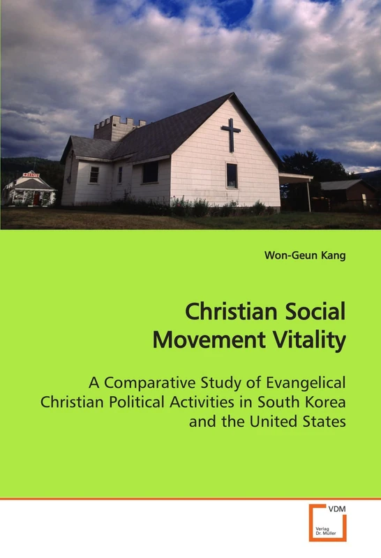 Christian Social Movement Vitality: A Comparative Study of Evangelical Christian Political Activities in South Korea and the United States