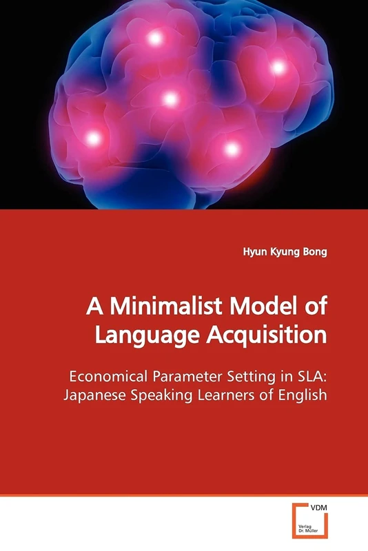 A Minimalist Model of Language Acquisition: Economical Parameter Setting in SLA: Japanese Speaking Learners of English - Image 1