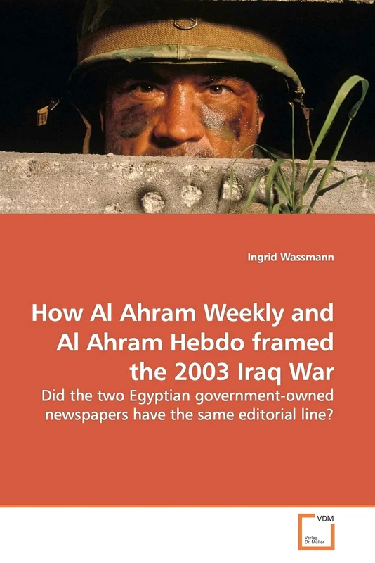 How Al Ahram Weekly and Al Ahram Hebdo framed the 2003 Iraq War: Did the two Egyptian government-owned newspapers have the same editorial line? - Image 1