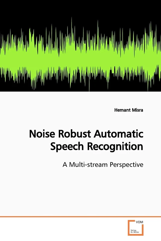 Noise Robust Automatic Speech Recognition: A Multi-stream Perspective