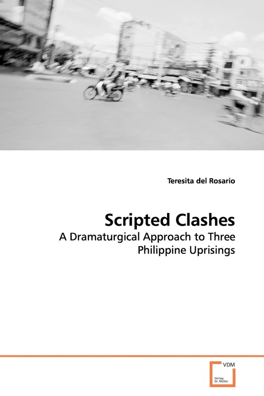 Scripted Clashes: A Dramaturgical Approach to Three Philippine Uprisings
