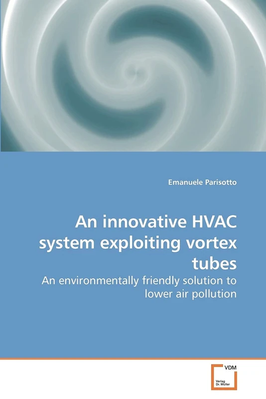 An innovative HVAC system exploiting vortex tubes: An environmentally friendly solution to lower air pollution