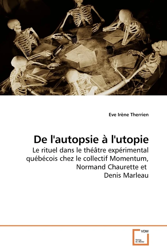De l'autopsie à l'utopie: Le rituel dans le théâtre expérimental québécois chez le collectif Momentum, Normand Chaurette et Denis Marleau - Image 1