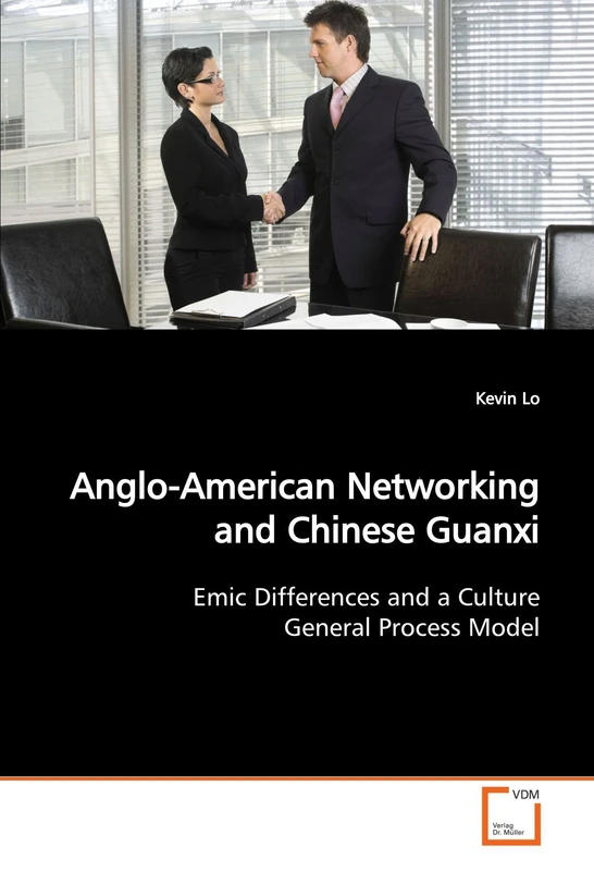 Anglo-American Networking and Chinese Guanxi: Emic Differences and a Culture General Process Model - Image 1