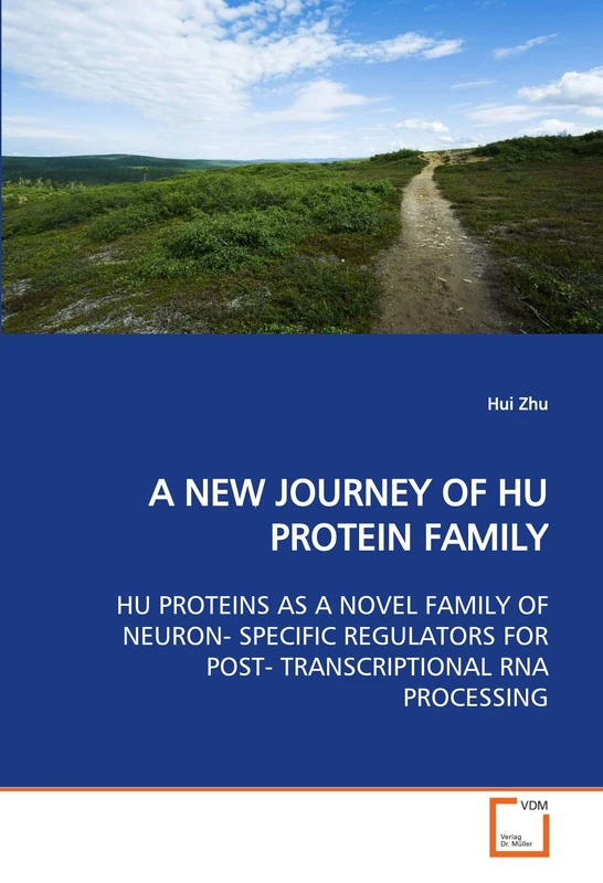 A NEW JOURNEY OF HU PROTEIN FAMILY: HU PROTEINS AS A NOVEL FAMILY OF NEURON- SPECIFIC REGULATORS FOR POST- TRANSCRIPTIONAL RNA PROCESSING