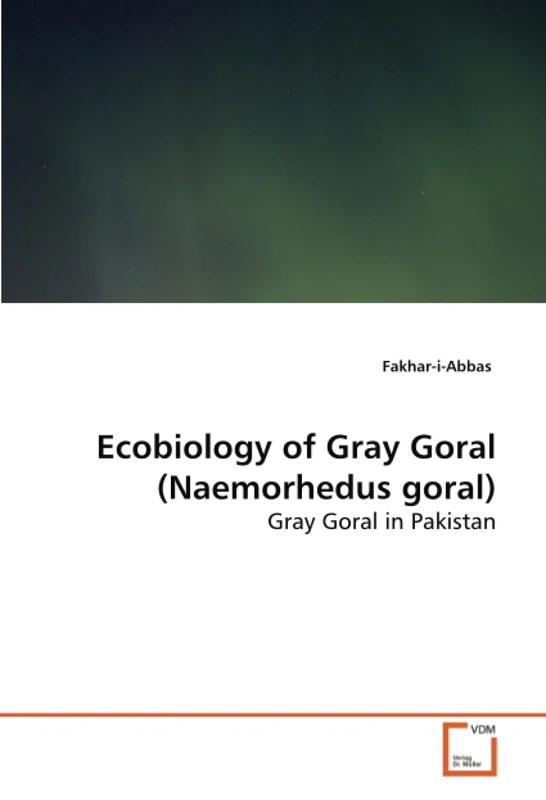 Ecobiology of Gray Goral(Naemorhedus goral): Gray Goral in Pakistan