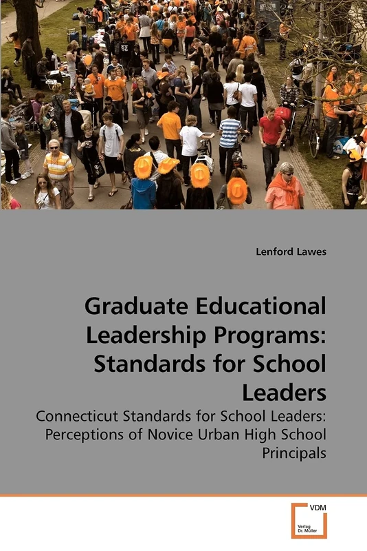 Graduate Educational Leadership Programs: Standards for School Leaders: Connecticut Standards for School Leaders: Perceptions of Novice Urban High School Principals