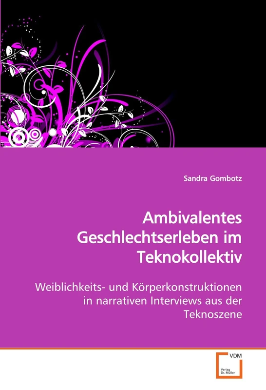 Ambivalentes Geschlechtserleben im Teknokollektiv: Weiblichkeits- und Körperkonstruktionen in narrativen Interviews aus der Teknoszene