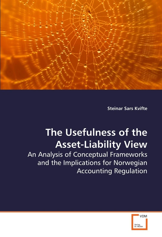 The Usefulness of the Asset-Liability View: An Analysis of Conceptual Frameworks and the Implications for Norwegian Accounting Regulation