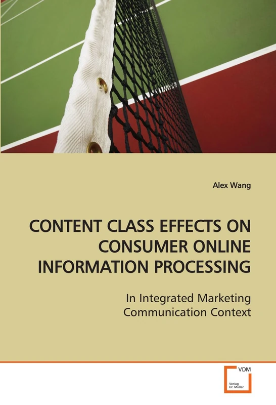 CONTENT CLASS EFFECTS ON CONSUMER ONLINE INFORMATION PROCESSING: In Integrated Marketing Communication Context