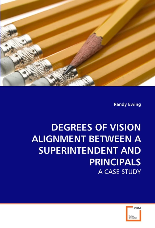 DEGREES OF VISION ALIGNMENT BETWEEN A SUPERINTENDENT AND PRINCIPALS: A CASE STUDY