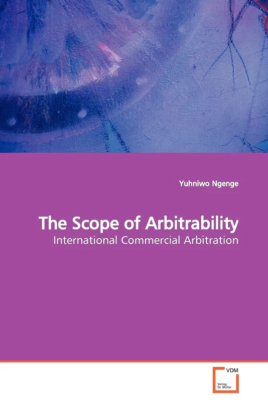 The Scope of Arbitrability: International Commercial Arbitration