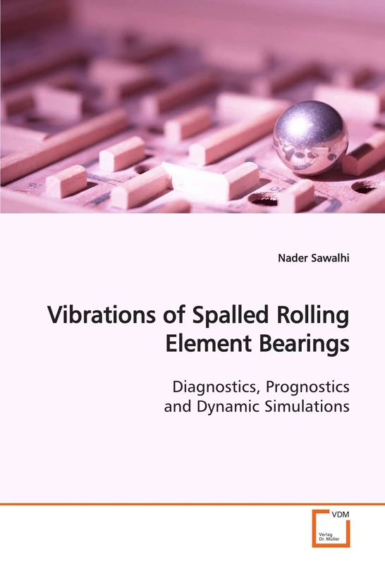 Vibrations of Spalled Rolling Element Bearings: Diagnostics, Prognostics and Dynamic Simulations